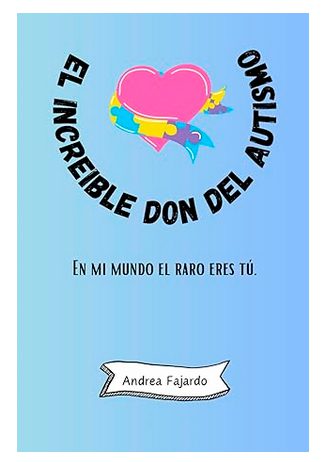 El increible don del autismo por Andrea Fajardo