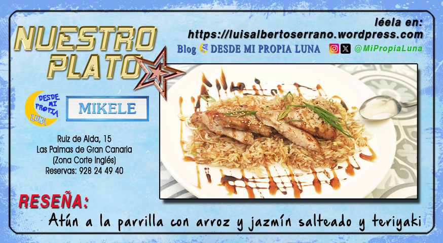 NUESTRO PLATO ESTRELLA: Atún a la parrilla con arroz y soja en Teriyaki.