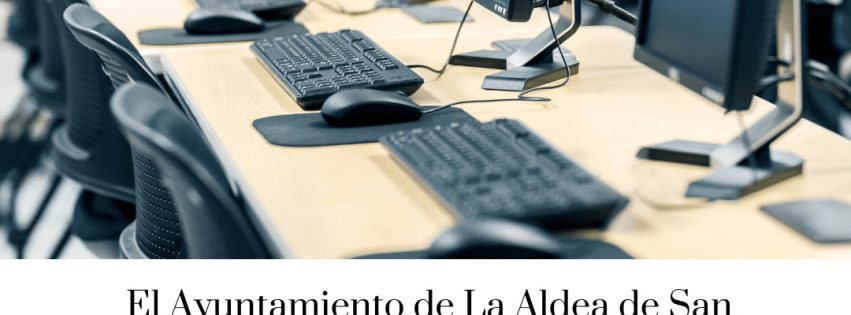 El Ayto de La Aldea de San Nicolaìs recibe una subvencioìn del Cabildo para reforzar la Administracioìn Electroìnica y su digitalizacioìn